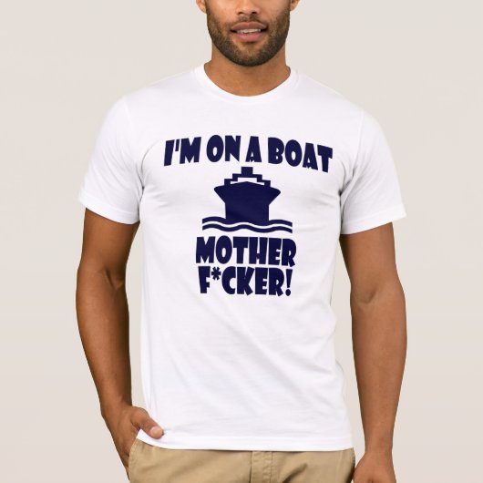 T-shirt Je suis sur une mère F*cker de bateau ! (Devant)