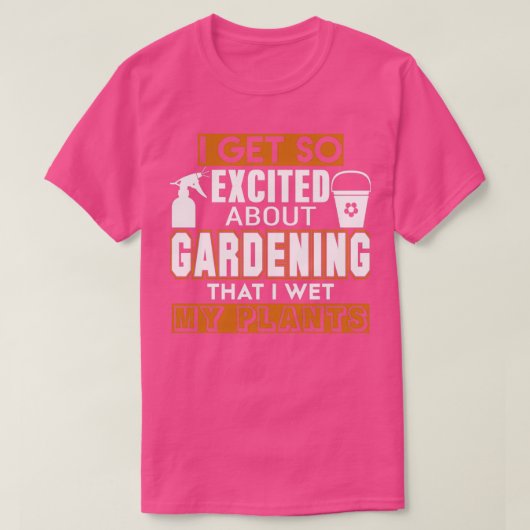 T-shirt Je Suis Tellement Excité À Propos Du Jardinage (Design devant)