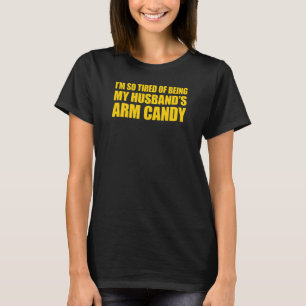 T-shirt Je suis tellement fatigué d'être le bonbon de bras