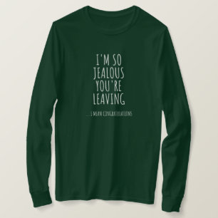 T-shirt Je suis tellement jaloux que tu partes