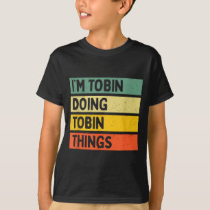 T-shirt Je suis Tobin faisant des choses de Tobin Citation