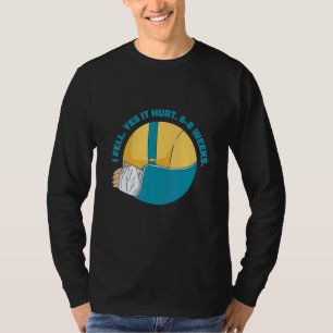 T-shirt Je suis tombé Oui Ça fait mal 6 8 Semaines Fractu