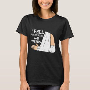 T-shirt Je suis tombé Oui Ça fait mal 6 8 Semaines Fractu