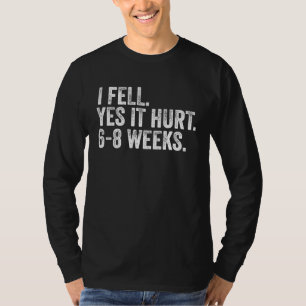 T-shirt Je suis tombé Oui Ça fait mal 6 8 Semaines Os cas