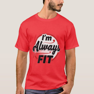 T-shirt Je suis toujours en forme