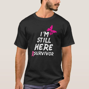 T-shirt Je suis toujours là Survivant combattant le cancer