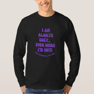 T-shirt Je suis toujours occupé
