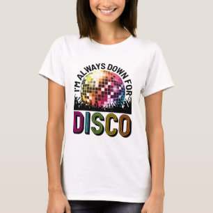 T-shirt Je suis toujours partant pour une soirée de filles