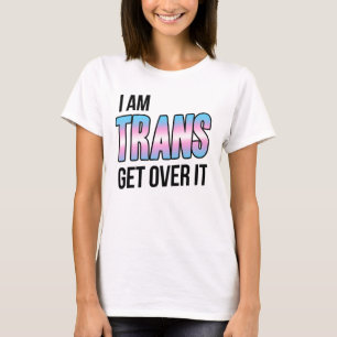 T-shirt Je suis trans, passez à autre chose