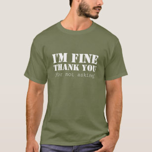 T-shirt Je suis très bien ; merci (pour ne pas demander)