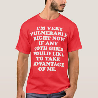 T-shirt Je suis très vulnérable en ce moment si des mauvai