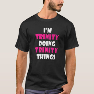 T-shirt Je suis Trinity Faire Trinity Things Funny Trinity