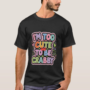 T-shirt Je suis trop mignon pour être Crabby Beach Vacatio