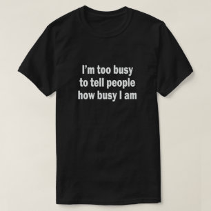 T-shirt Je suis TROP OCCUPÉ POUR DIRE AUX GENS À QUEL