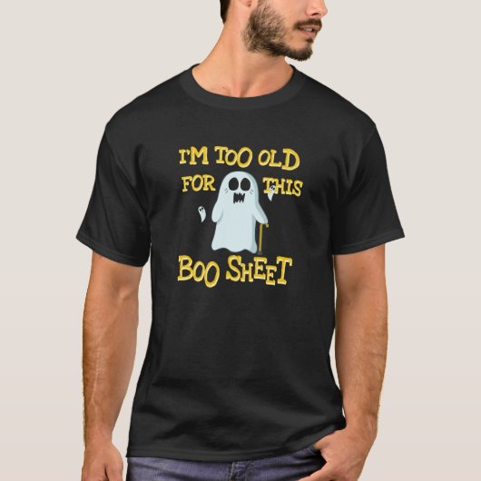 T-shirt Je suis trop vieux pour ce Boo Sheet Funny Hallowe (Devant)