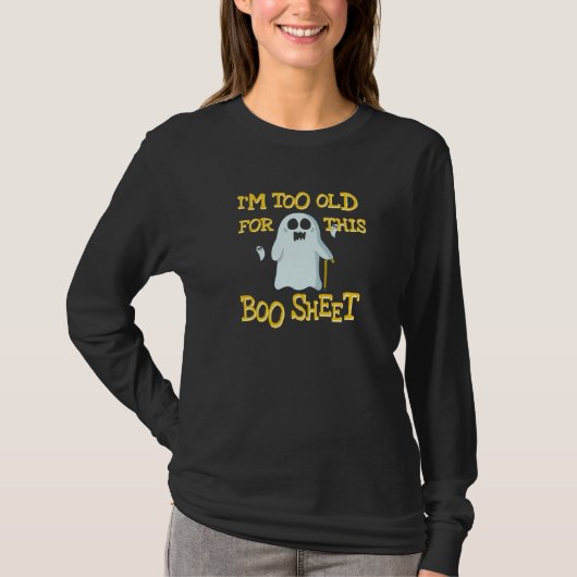T-shirt Je suis trop vieux pour ce Boo Sheet Funny Hallowe (Devant)
