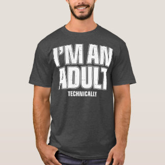 T-shirt Je suis un adulte techniquement drôle 18e annivers