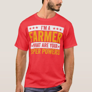 T-shirt Je suis un agriculteur, quels sont vos superpouvoi
