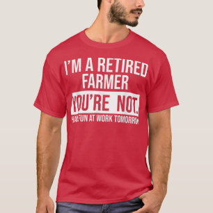 T-SHIRT JE SUIS UN AGRICULTEUR RETRAITÉ, VOUS N'ÊTES PAS À