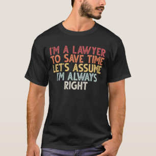 T-shirt Je suis un avocat pour gagner du temps Supposons q
