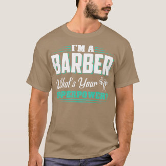 T-shirt Je suis un Barber whatx27s vos cadeaux de superpui