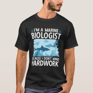T-shirt Je suis un biologiste marin parce que je n'ai pas