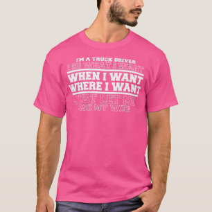 T-shirt Je suis un camionneur, je fais ce que je veux, lai