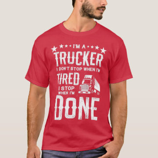 T-shirt Je suis un camionneur ne pas s'arrêter fatigué arr