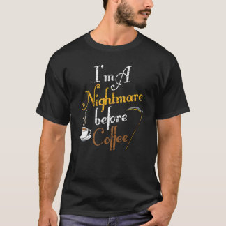 T-shirt Je suis un cauchemar avant le café drôle effrayant