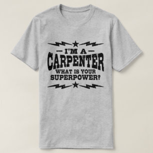 T-shirt Je suis un charpentier Qu'est-ce que votre superpu