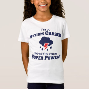 T-Shirt Je suis un chasseur de tempête. Quel est votre