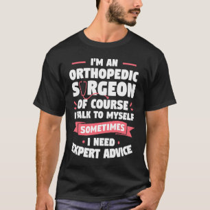 T-shirt Je suis un chirurgien orthopédique Bien sûr que je