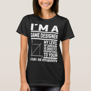 T-shirt Je suis un concepteur de jeux Mon niveau de sarcas