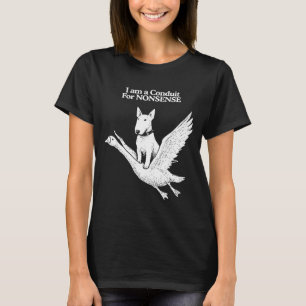 T-shirt Je suis un conduit pour humour de nonsense bull te