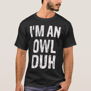 T-shirt Je suis un costume d'Halloween de hibou Duh