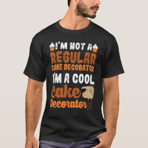 T-shirt Je suis un décorateur de gâteaux Cool Décoration p