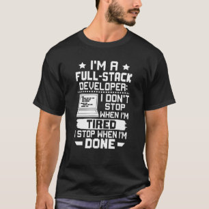 T-shirt Je suis un développeur de pile complète Je ne m'ar