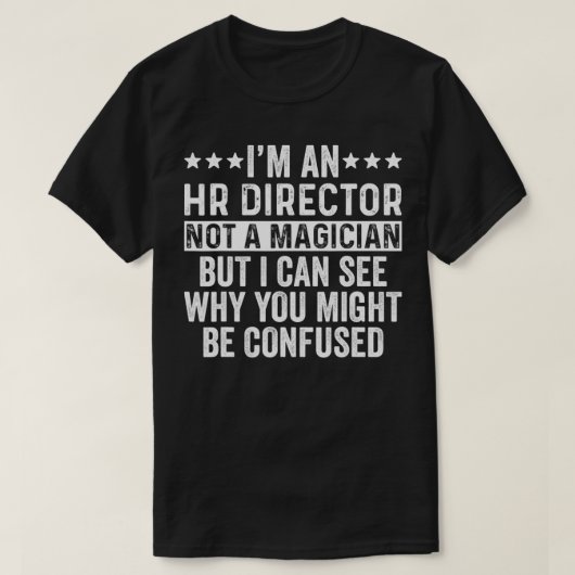 T-shirt Je suis un directeur des RH pas un magicien drôle (Design devant)