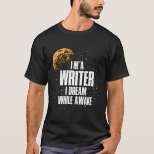 T-shirt Je Suis Un Écrivain Que Je Rêve Au Réveil