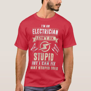 T-shirt Je Suis Un Électricien Je Ne Peux Pas Corriger Stu