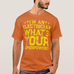 T-shirt Je Suis Un Électricien Qui Suit Votre Superpuissan