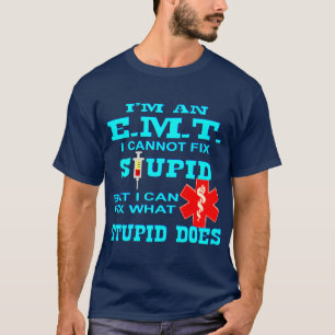 T-shirt Je suis un EMT que je ne peux pas résoudre Stupide