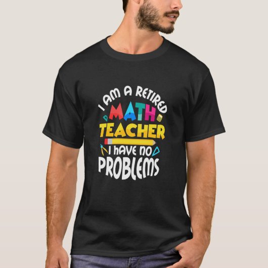 T-shirt Je Suis Un Enseignant En Mathématiques Retraité (Devant)