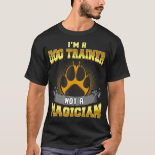 T-shirt Je suis un entraîneur de chien pas un magicien Fun