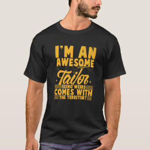 T-shirt Je suis un excellent Tailor Etre Weir vient avec l