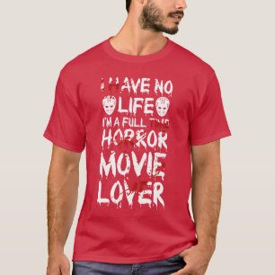 T-shirt Je suis un fan de films d'horreur sans vie gif hor