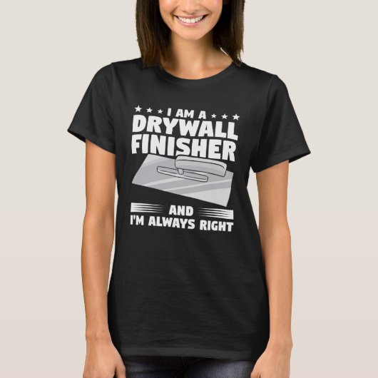 T-shirt Je Suis Un Finisseur À Drywall Et J'Ai Toujours Ra (Devant)