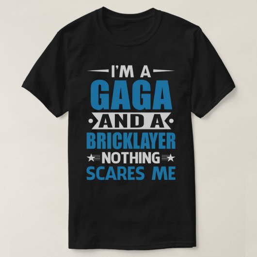 T-shirt Je Suis Un GAGA Et Un Bricklayer Rien Ne Me Fait P (Design devant)