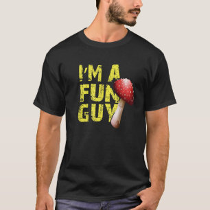 T-shirt Je suis un gars amusant Dons Cadeau pour Mycologie