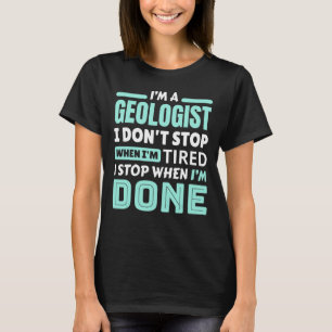 T-shirt Je suis un géologue que je m'arrête quand je suis